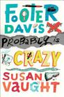 Footer Davis Probably Is Crazy By Susan Vaught, Jennifer Black Reinhardt (Illustrator) Cover Image