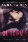 Secuestrada: La trilogía completa By Anna Zaires, Dima Zales Cover Image
