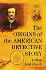 The Origins of the American Detective Story By Leroy Lad Panek Cover Image