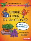 Under, Over, by the Clover, 20th Anniversary Edition: What Is a Preposition? By Brian P. Cleary, Brian Gable (Illustrator) Cover Image