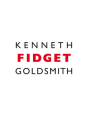 Fidget By Kenneth Goldsmith Cover Image