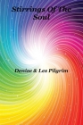Stirrings Of The Soul By Denise &. Les Pilgrim, Denise Pilgrim (Joint Author), Les Pilgrim (Joint Author) Cover Image