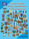 United Nations Medals and Ribbons for Peacekeeping By Col Frank C. Foster Cover Image