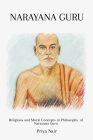 Religious and Moral Concepts in Philosophy of Narayana Guru By Priya Nair Cover Image