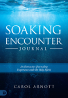 Soaking Encounter Journal: An Interactive Journaling Experience with the Holy Spirit By Carol Arnott Cover Image