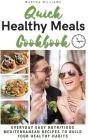 Quick Healthy Meal Cookbook: EVERYDAY EASY NUTRITIOUS MEDITERRANEAN RECIPES TO BUILD YOUR HEALTHY HABITS. (Interior Layout Color Recipes) Cover Image