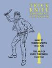 Trick Knife Throwing Classics: How to Throw Knives / The Art of Knife Throwing By Elmer Putts, Frank Dean Cover Image