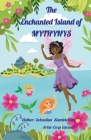 The Enchanted Island of Mythynys By Sebastian Stumblebum, Cerys Edwards (Illustrator) Cover Image