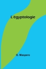 L'égyptologie By G. Maspero Cover Image