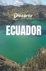 Discover Ecuador By Avery B. Hodges Cover Image