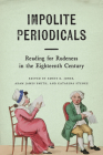 Impolite Periodicals: Reading for Rudeness in the Eighteenth Century (Transits: Literature, Thought & Culture, 1650-1850) By Emrys D. Jones (Editor), Adam James Smith (Editor), Katarina Stenke (Editor), Anthony Pollock (Contributions by), Adam James Smith (Contributions by), Katarina Stenke (Contributions by), Emrys D. Jones (Contributions by), Jennifer Batt (Contributions by), Claire Knowles (Contributions by), Richard Squibbs (Contributions by), Jennifer Buckley (Contributions by), Laura Davies (Contributions by), Amélie Junqua (Contributions by), Charlotte Roberts (Contributions by), Manushag Powell (Afterword by) Cover Image