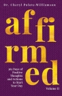 Affirmed Volume II: 365 Days of Positive Thoughts and Actions to Start Your Day By Cheryl Polote-Williamson Cover Image