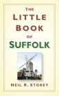 The Little Book of Suffolk By Neil R. Storey Cover Image