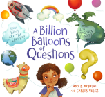 A Billion Balloons of Questions By Amy B. Moreno, Carlos Velez (Illustrator) Cover Image