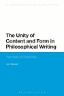 The Unity of Content and Form in Philosophical Writing: The Perils of Conformity (Bloomsbury Studies in Philosophy #7) By Jon Stewart Cover Image