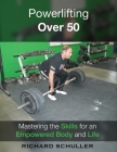 Powerlifting Over 50: Mastering the Skills for an Empowered Body and Life Cover Image