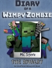 Diary of a Minecraft Wimpy Zombie Book 2: The Rivalry (Unofficial Minecraft Series) By MC Steve Cover Image