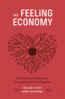 The Feeling Economy: How Artificial Intelligence Is Creating the Era of Empathy Cover Image