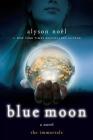 Blue Moon: The Immortals By Alyson Noël Cover Image