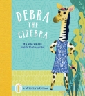 Debra the Gizebra: It's Who We Are Inside That Counts! By Wisely & Co, Karen Vermeulen (Illustrator) Cover Image
