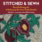 Stitched & Sewn: The Life-Saving Art of Holocaust Survivor Trudie Strobel Cover Image