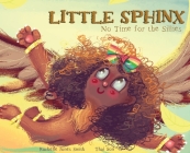 Little Sphinx: No Time for the Sillies By Rachelle Jones Smith, Thai Son (Illustrator) Cover Image