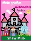 Mein großes Zauberhaftes Malbuch: Prinzessin, zauberhaftes Malbuch für Mädchen mit 400 schöne ganzseitige Zeichnungen By Milo Shaw Cover Image