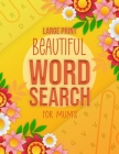 Beautiful Word Search Large Print For Mum's: Large Print Search and Find Puzzle Games For Mum's - +800 Words - Word find Activity Book By School Book Edition Cover Image
