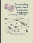 Accounting Speedstart Guide for Freshmen: Essential Principles, Tips, and Practice for Success in Financial Management and Business Accounting Cover Image