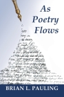 As Poetry Flows By Brian L. Pauling Cover Image