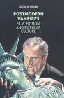 Postmodern Vampires: Film, Fiction, and Popular Culture Cover Image