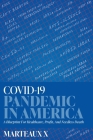 COVID-19 Pandemic In America: A Blueprint For Healthcare, Profit, And Needless Death By Marteaux X Cover Image