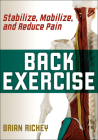 Back Exercise: Stabilize, Mobilize, and Reduce Pain By Brian Richey Cover Image