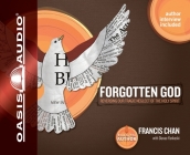 Forgotten God: Reversing Our Tragic Neglect of the Holy Spirit By Francis Chan, Francis Chan (Narrator) Cover Image