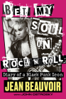 Bet My Soul on Rock 'n' Roll: Diary of a Black Punk Icon By Jean Beauvoir, John Ostrosky (With), Kermit Blackwood (Foreword by) Cover Image