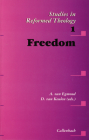 Freedom (Studies in Reformed Theology #1) By A. Van Egmond (Editor), Dirk Van Keulen (Editor) Cover Image