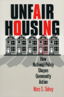 Unfair Housing: How National Policy Shapes Community Action (Studies in Government and Public Policy) Cover Image