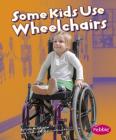 Some Kids Use Wheelchairs: Revised Edition (Understanding Differences) Cover Image