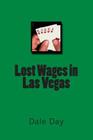 Lost Wages in Las Vegas By Dale Day Cover Image