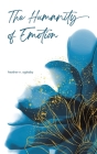 The Humanity of Emotion By Heather N. Oglesby Cover Image