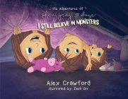 The Adventures of Shea, Gray and Daye: I Still Believe in Monsters By Alex Crawford, Zach Orr (Illustrator) Cover Image