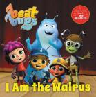 Beat Bugs: I Am the Walrus By Anne Lamb Cover Image
