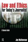 Law and Ethics for Today's Journalist: A Concise Guide Cover Image