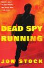 Dead Spy Running: A Daniel Marchant Thriller By Jon Stock Cover Image