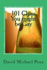 101 Clues You might be Gay By David Michael Pena Cover Image