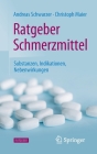 Ratgeber Schmerzmittel: Substanzen, Indikationen, Nebenwirkungen Cover Image