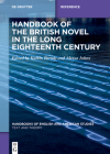 Handbook of the British Novel in the Long Eighteenth Century (Handbooks of English and American Studies #16) By Katrin Berndt (Editor), Alessa Johns (Editor) Cover Image