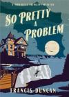 So Pretty a Problem (Mordecai Tremaine Mystery) By Francis Duncan Cover Image