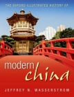 The Oxford Illustrated History of Modern China By Jeffrey N. Wasserstrom (Editor) Cover Image