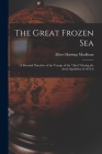 The Great Frozen Sea: A Personal Narrative of the Voyage of the 